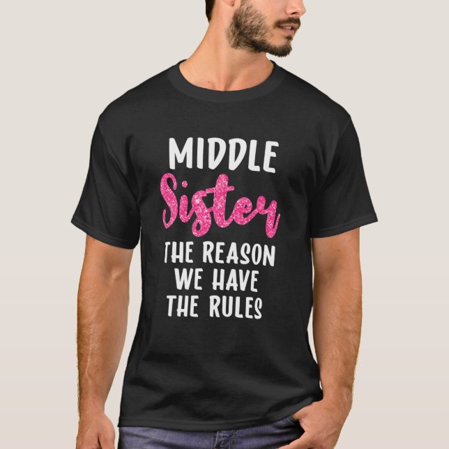 T-shirt Sister S Middle Sister The Reason We Have Rules Fu (Devant)