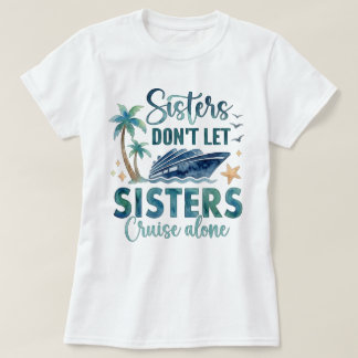 T-shirt Sisters Cruise Shirt, Girls Trip Cruise Tee
