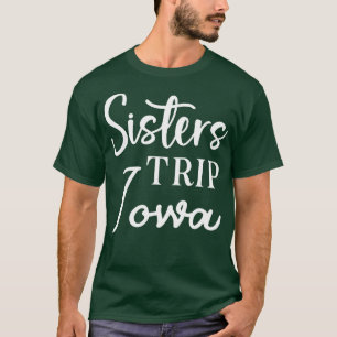 T-shirt Sisters Trip Iowa