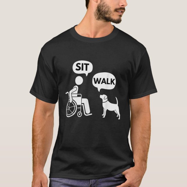 T-shirt Sit Walk Funny Disabled Wheelchair User Pet Dog Me (Devant)
