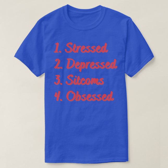 T-shirt Sitcoms stressés et déprimés observés (Design devant)