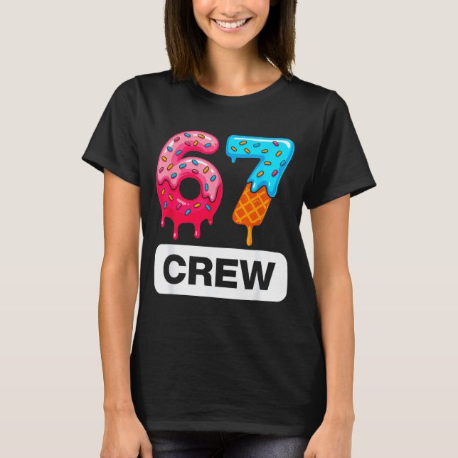 T-shirt Six Seven 67 Birthday Crew Ice Cream Cake Gen Alph (Devant)
