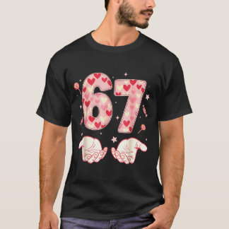 T-shirt Six Seven 67 Meme 6 7 Valentines Day Heart Men Wom