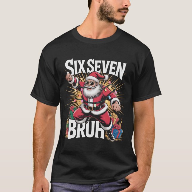 T-shirt Six Seven Bruh Funny Christmas Shirt | Cool Action (Devant)