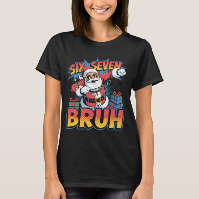 T-shirt Six Seven Bruh Funny Christmas Shirt | Cool Pop Ar (Devant)