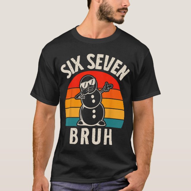 T-shirt Six Seven Bruh Snowman 67 Meme Six Seven Christmas (Devant)