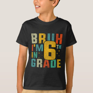 T-shirt Sixième année Retour à l'école Bruh je suis en 6e