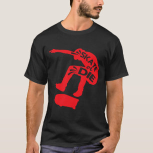 T-shirt Skate Or Die Citation de skateboardeur Citations d