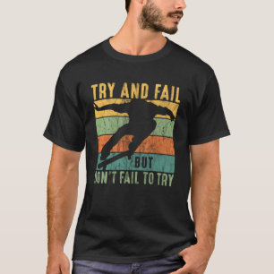 T-shirt Skateboarder Essayer D'Échouer Mais Ne Pas Échouer