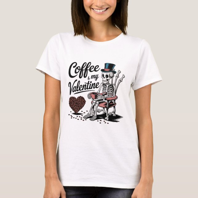 T-shirt Skeleton Coffee Is My Valentine Funny Coffee Drink (Devant)