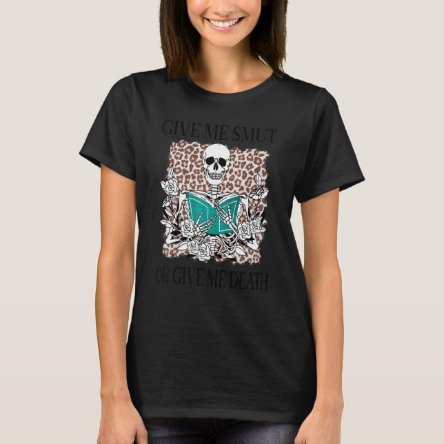 T-shirt Skeleton Give Me Smut Book Bookwort Reader (Devant)