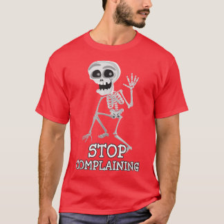 T-shirt Skeleton Pun Drôle Sarcastique Stop Plainte 
