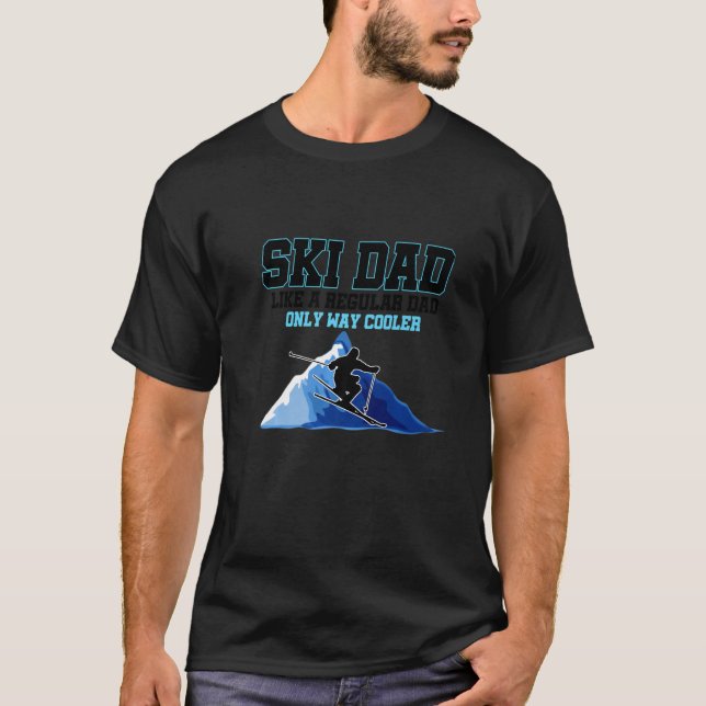 T-shirt Ski Dad Like a Regular Dad Only Way Cooler  1 (Devant)