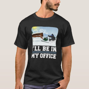 T-shirt Ski Je Serai Dans Mon Bureau Skier Sports D'Hiver