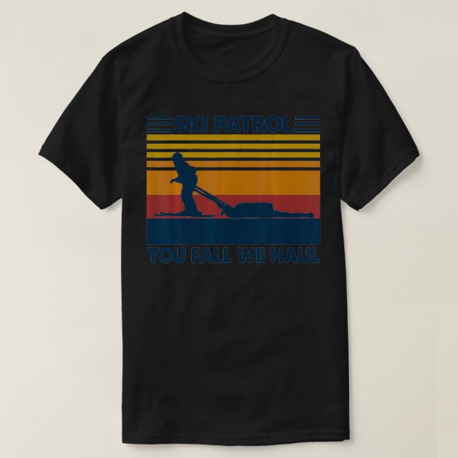 T-shirt Ski Patrol You Fall We Haul  (Design devant)