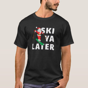 T-shirt Ski Santa Claus Ski Ya Plus Tard Noël