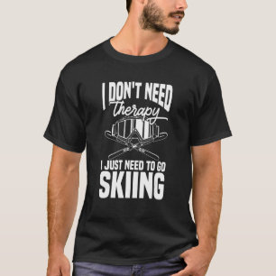 T-shirt Ski Skier n'a pas besoin de thérapie Je dois juste