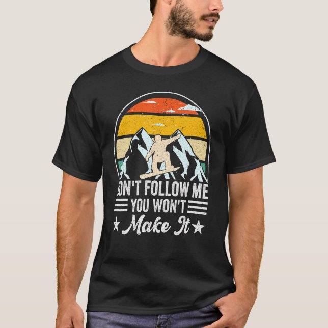 T-shirt Ski Slope Snowboarder, Ne me suivez pas Vous ne se (Devant)