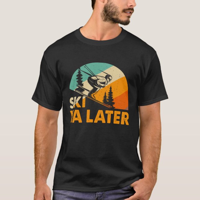 T-shirt Ski Ya Later – Funny Retro Skiing Winter Sports (Devant)
