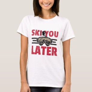 T-shirt Ski You Later Drôle Skieur Cool Snowboardeur Monta