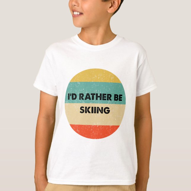 T-shirt Skier Shirt I'd Rather Be Skiing  (Devant)