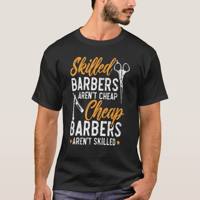 T-shirt Skilled Barbers Aren't Cheap Cheap Barbers Arent'  (Devant)