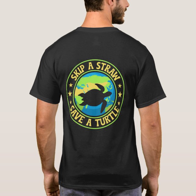 T-shirt Skip a Straw Save a Turtle - Eco Awareness Earth (Dos)