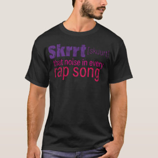 T-shirt Skrrthat Noise In Every Rap Song girl