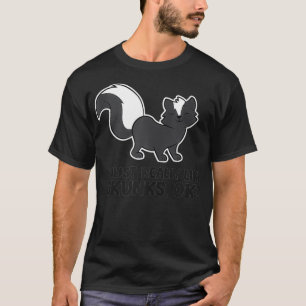 T-shirt Skunk Lover I Just Really Like Skunks