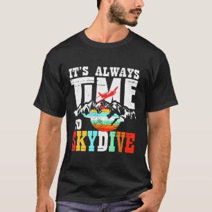T-shirt Skydiver Funny Skydiving Shirving Il Est Toujours 