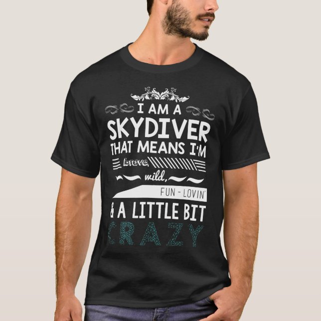 T-shirt Skydiver Je Suis Un Peu Ciel Skydive Crazy T (Devant)