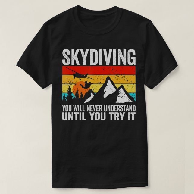 T-shirt Skydiver vous ne comprendrez jamais tant que vous  (Design devant)