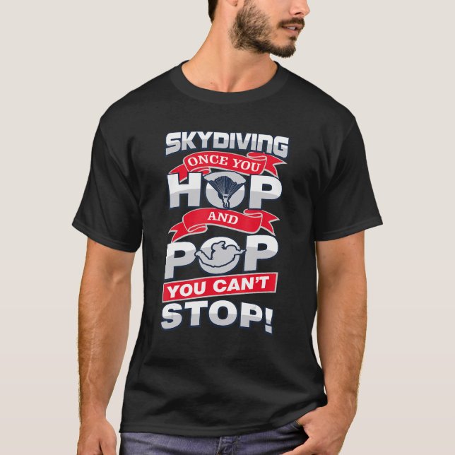 T-shirt Skydiving Once You Hop et Pop You Can't Stop (Devant)