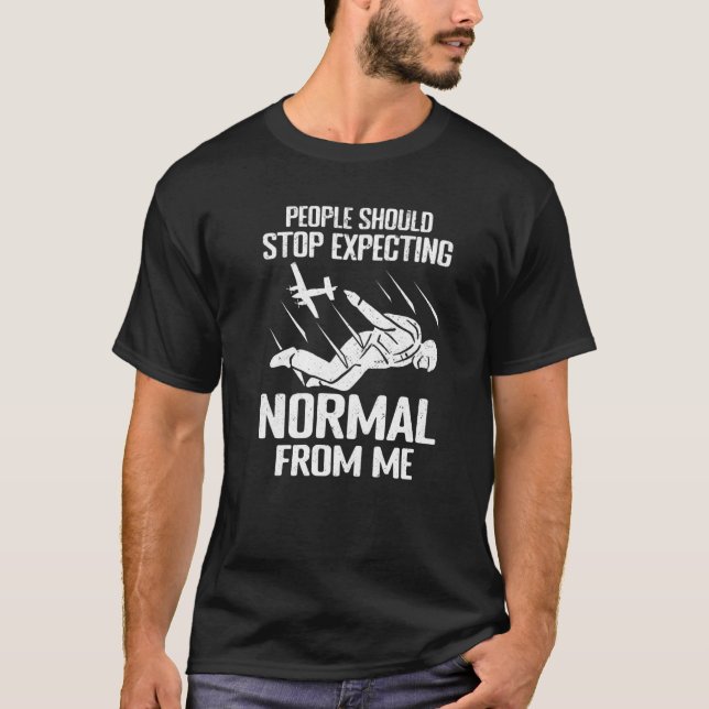 T-shirt Skydiving People should stop expecting normal from (Devant)