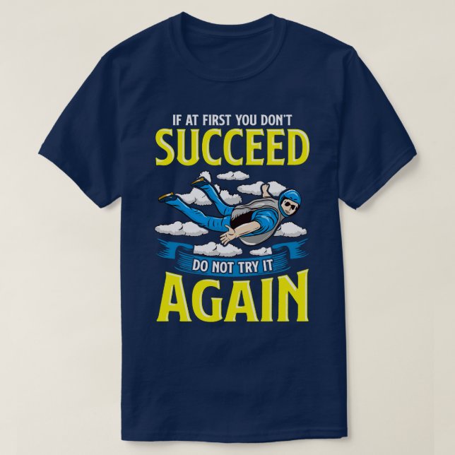 T-shirt Skydiving Si Au Début Vous N'Avez Pas Réussi Ne Es (Design devant)