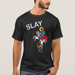 T-shirt Slay Saint George Slay Dragon