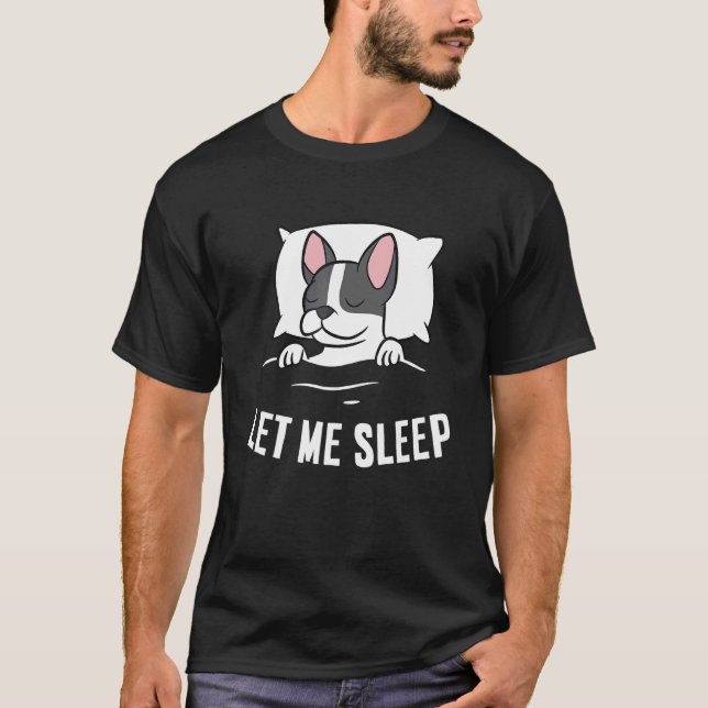 T-shirt Sleeping Boston Terrier Let Me Sleep Napping Bosto (Devant)