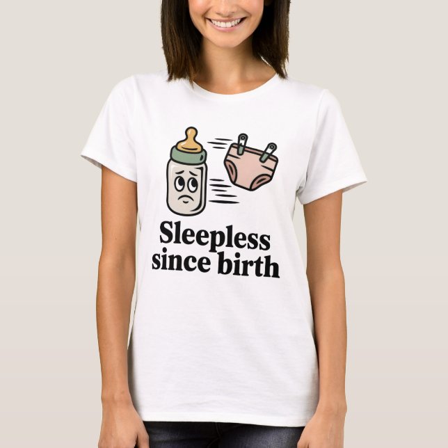 T-shirt Sleepless Since Birth | Funny New Parent Quote (Devant)