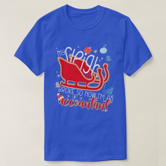 T-shirt Sleigh Broke Donc je suis comptable comptable Drôl (Design devant)