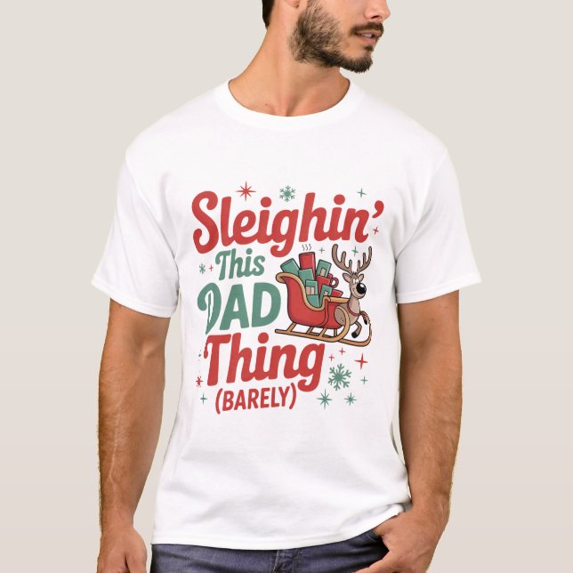 T-shirt Sleighin This Dad Thing Funny Tee (Devant)