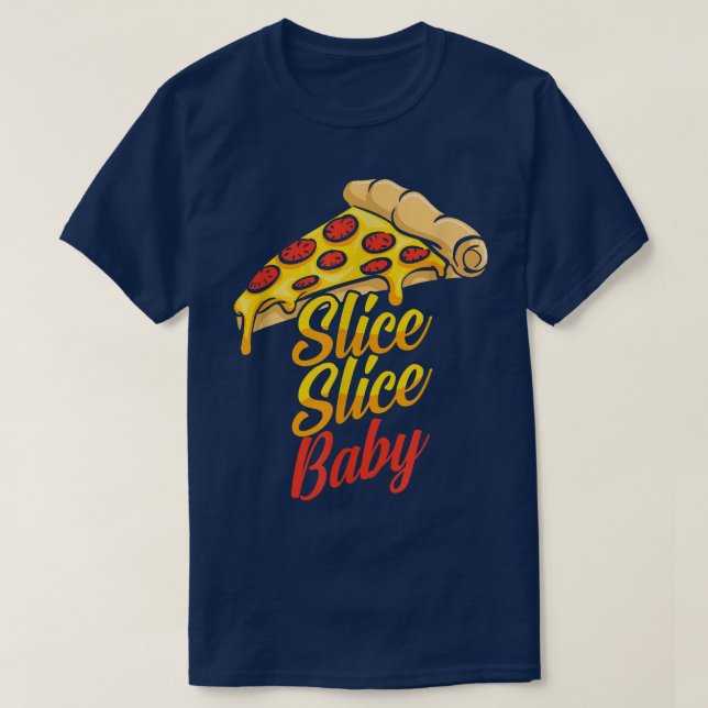 T-shirt Slice Slice Baby Funny Pizza Lovers 29585186 (Design devant)