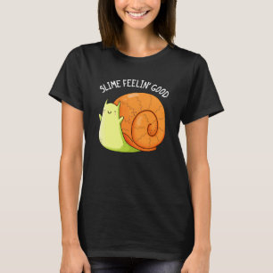 T-shirt Slime Feelin Good Funky Snail Pun Dark BG