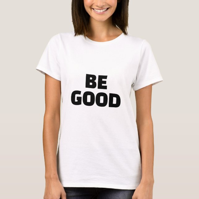 T-shirt Slogan BE GOOD Monochrome (Devant)