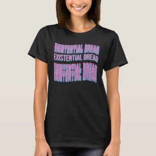T-shirt Slogan de lecture de la crainte existentielle Stre