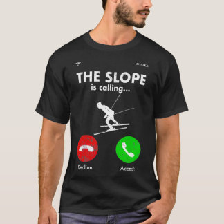 T-shirt Slope appelle Ski Ski Skier Skier Drôle Dire