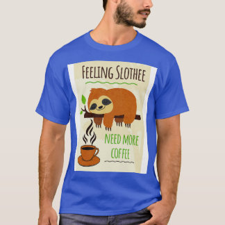 T-shirt Sloth Humour café se sentant Slothee Besoin de plu