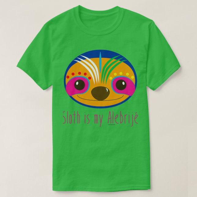 T-shirt Sloth is my Alebrije (Design devant)