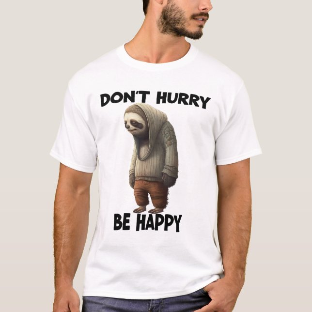 T-shirt Sloth Ne Dépêche Pas D'Être Heureux (Devant)