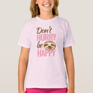 T-shirt Sloth visage ne se dépêchez pas d'être heureux ros