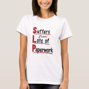 T-shirt SLP souffre de beaucoup de papeterie orthophonie t